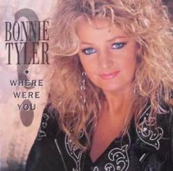 Bonnie Tyler : Where Were You